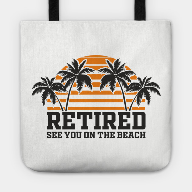 Retired See You On The Beach Chill Lifestyle Tote by Anticorporati