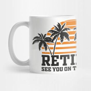 Retired See You On The Beach Chill Lifestyle Mug