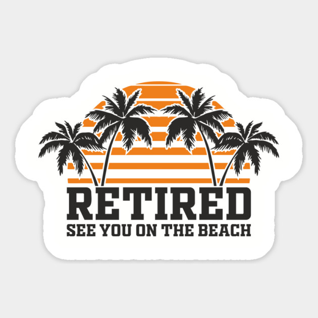 Retired See You On The Beach Chill Lifestyle Magnet by Anticorporati
