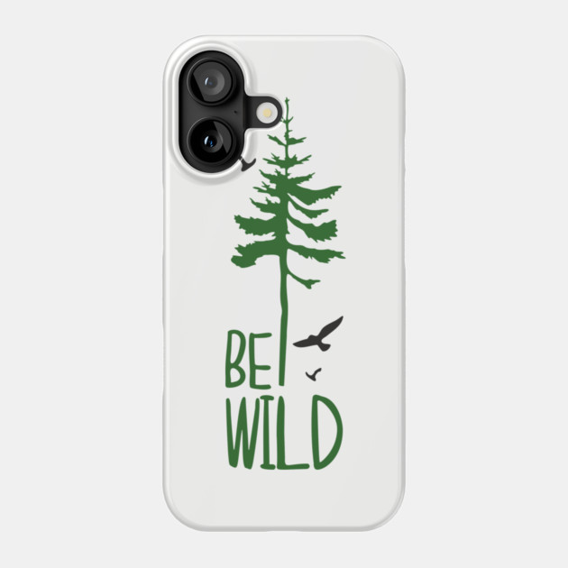 Be Wild Outdoor Adventure Soul Phone Case by Anticorporati