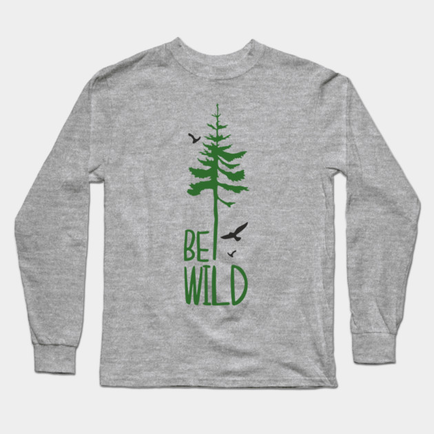 Be Wild Outdoor Adventure Soul Long Sleeve T-Shirt by Anticorporati