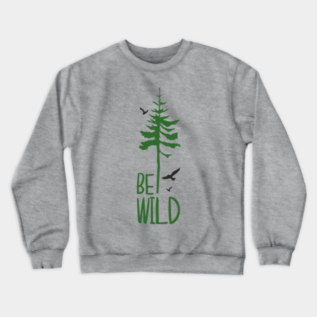Be Wild Outdoor Adventure Soul Crewneck Sweatshirt by Anticorporati