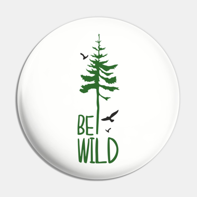 Be Wild Outdoor Adventure Soul Pin by Anticorporati