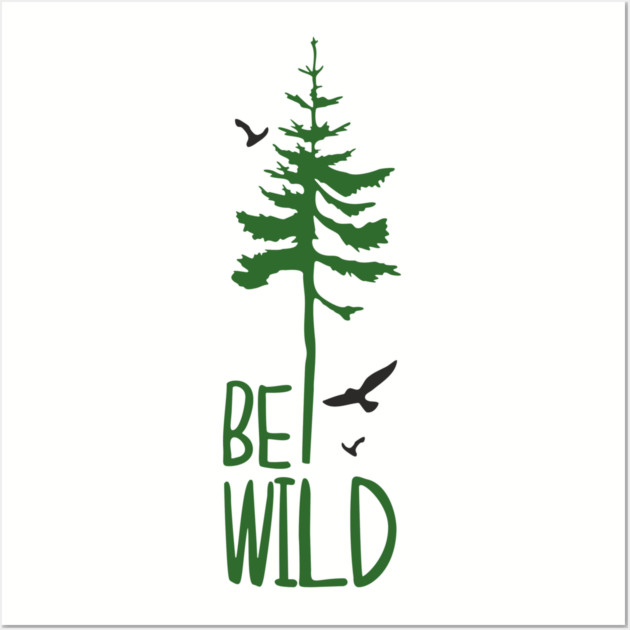 Be Wild Outdoor Adventure Soul Wall Art by Anticorporati