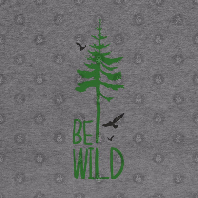Be Wild Outdoor Adventure Soul by Anticorporati