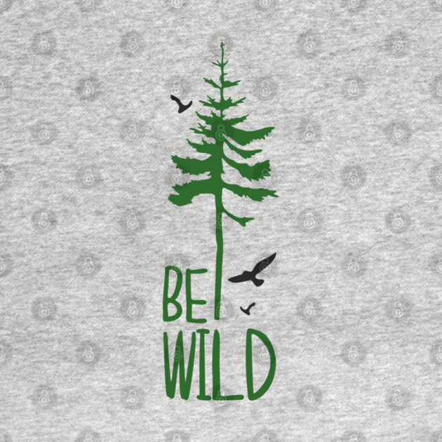 Be Wild Outdoor Adventure Soul by Anticorporati