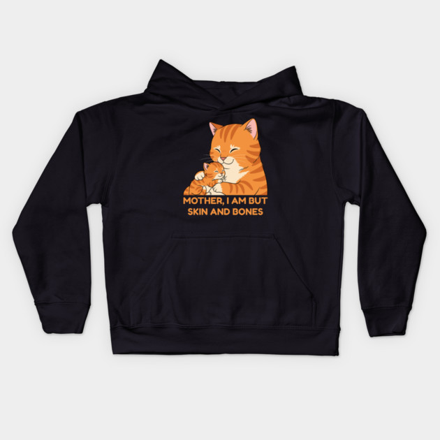 Mother, I Am But Skin and Bones Cute Cat Hug Kids Hoodie by Creatifly Graphic Tees