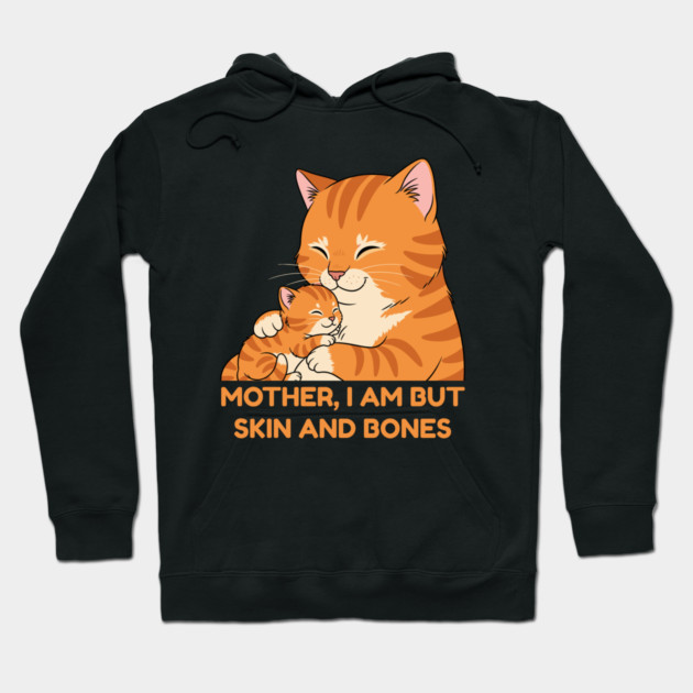 Mother, I Am But Skin and Bones Cute Cat Hug Hoodie by Creatifly Graphic Tees