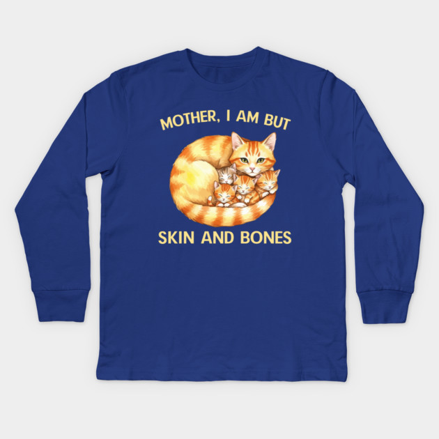 Mother, I Am But Skin and Bones Cat Family Kids Long Sleeve T-Shirt by Creatifly Graphic Tees