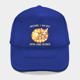 Mother, I Am But Skin and Bones Cat Family Hat
