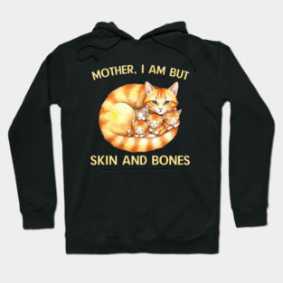 Mother, I Am But Skin and Bones Cat Family Hoodie