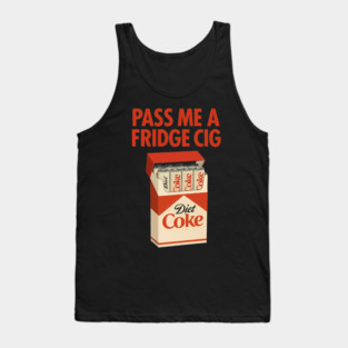 Pass Me A Fridge Cig Diet Coke Fridge Cigarette Funny Diet Soda Tank Top