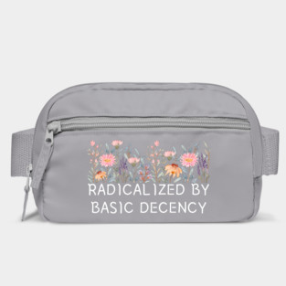 Radicalized by Basic Decency Floral Quote Bag