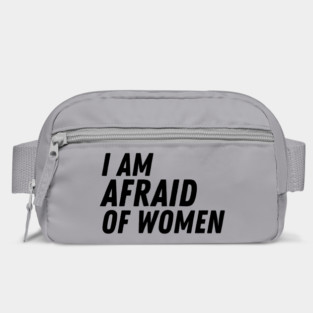 I Am Afraid of Women Bag
