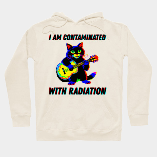 I am contaminated with radiation cat meme Hoodie by The WYLD Tribe