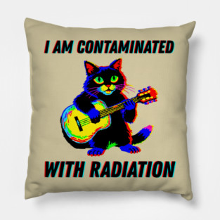 I am contaminated with radiation cat meme Pillow