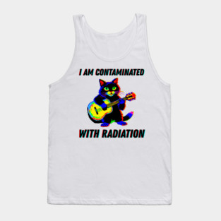 I am contaminated with radiation cat meme Tank Top