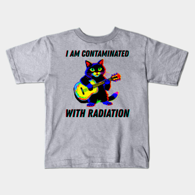 I am contaminated with radiation cat meme Kids T-Shirt by The WYLD Tribe