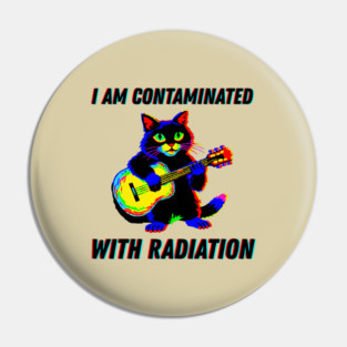 I am contaminated with radiation cat meme Pin