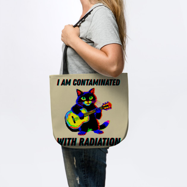 I am contaminated with radiation cat meme by The WYLD Tribe