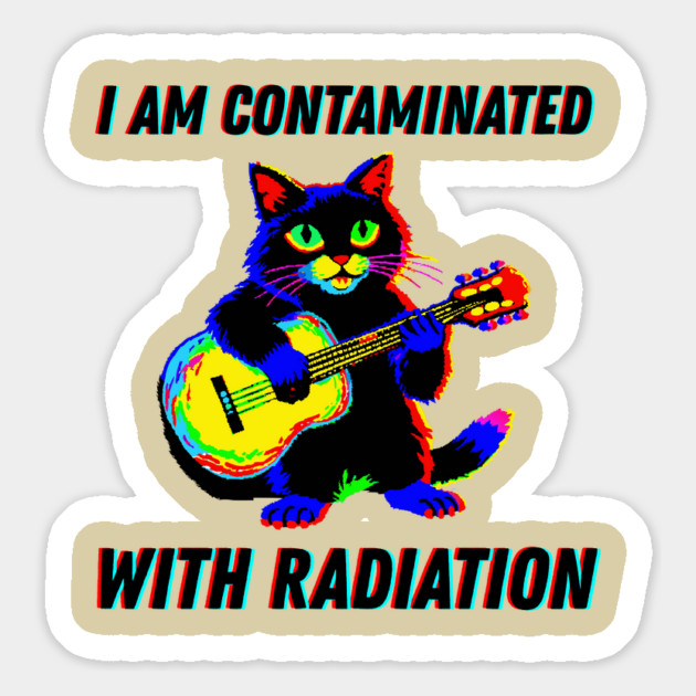 I am contaminated with radiation cat meme Magnet by The WYLD Tribe