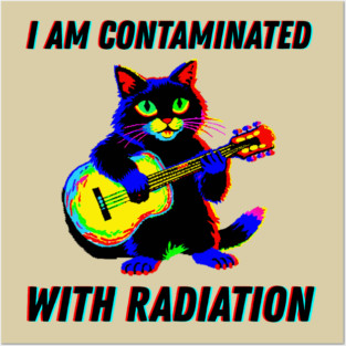I am contaminated with radiation cat meme Posters and Art