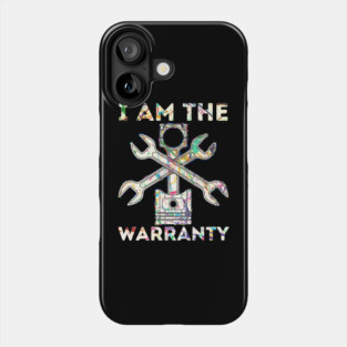 Car Lover I Am The Warranty Mechanic Phone Case