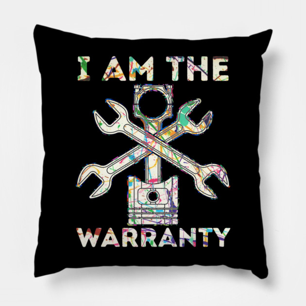 Car Lover I Am The Warranty Mechanic Pillow by The WYLD Tribe