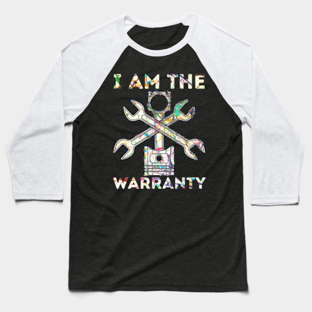 Car Lover I Am The Warranty Mechanic Baseball T-Shirt by The WYLD Tribe