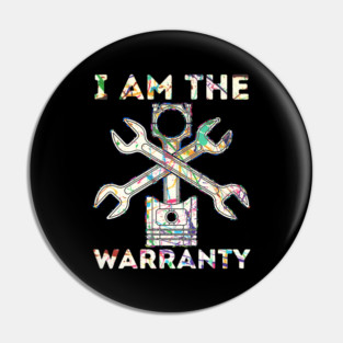 Car Lover I Am The Warranty Mechanic Pin
