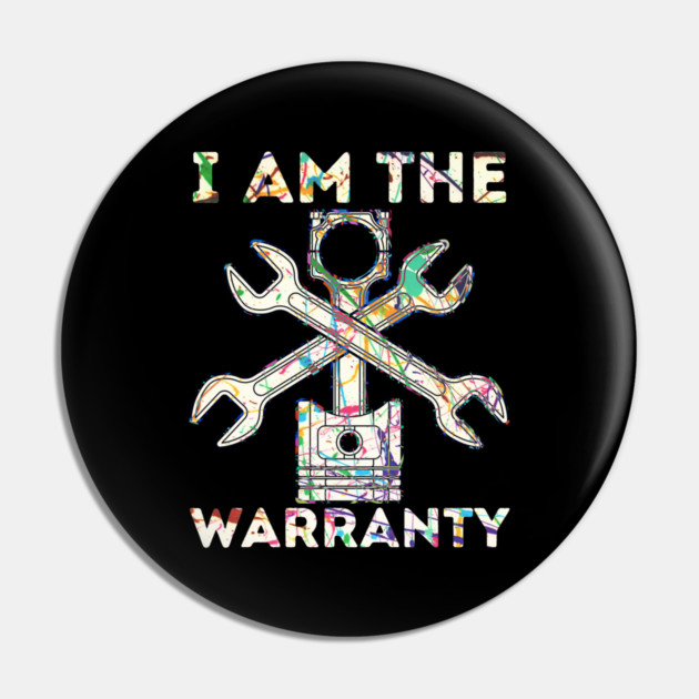 Car Lover I Am The Warranty Mechanic Pin by The WYLD Tribe