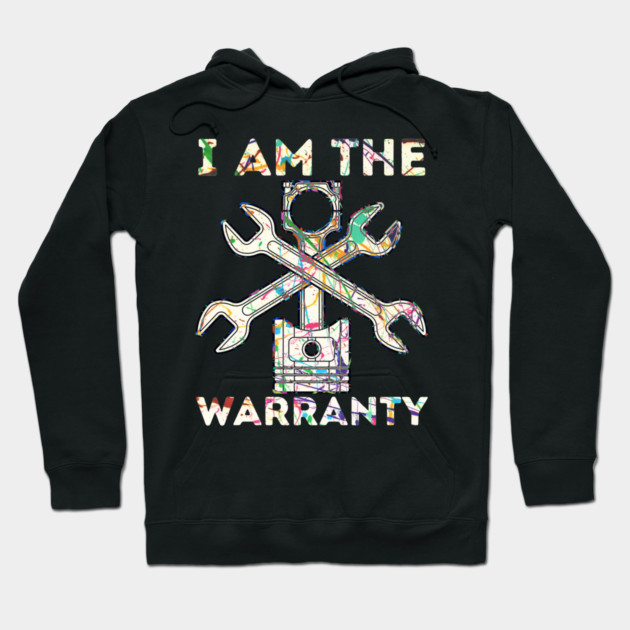 Car Lover I Am The Warranty Mechanic Hoodie by The WYLD Tribe