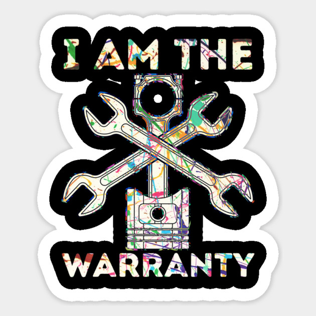 Car Lover I Am The Warranty Mechanic Sticker by The WYLD Tribe