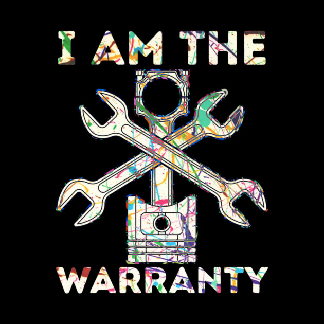 Car Lover I Am The Warranty Mechanic by The WYLD Tribe