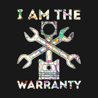 Car Lover I Am The Warranty Mechanic T-Shirt
