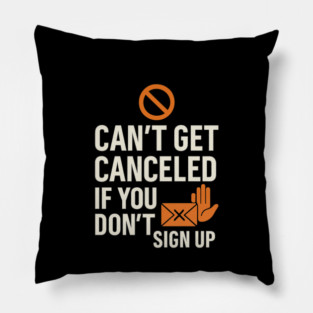 Funny Meme Humor, Can't Get Canceled If You Don't Sign Up Pillow