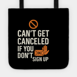 Funny Meme Humor, Can't Get Canceled If You Don't Sign Up Tote