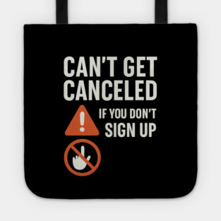 Funny Meme Humor, Can't Get Canceled If You Don't Sign Up Tote