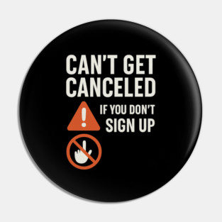 Funny Meme Humor, Can't Get Canceled If You Don't Sign Up Pin