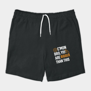 Motivational Fitnes Quote, You Are Bigger Than This Shorts