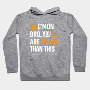 Motivational Fitnes Quote, You Are Bigger Than This Hoodie