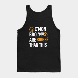 Motivational Fitnes Quote, You Are Bigger Than This Tank Top