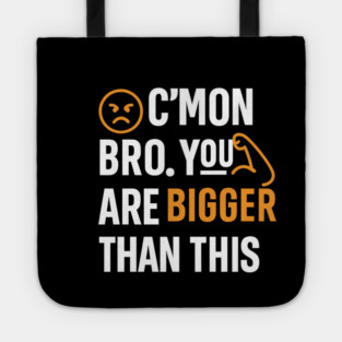 Motivational Fitnes Quote, You Are Bigger Than This Tote