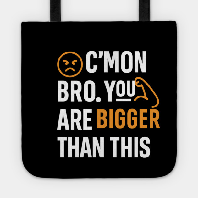 Motivational Fitnes Quote, You Are Bigger Than This Tote by logiamerch