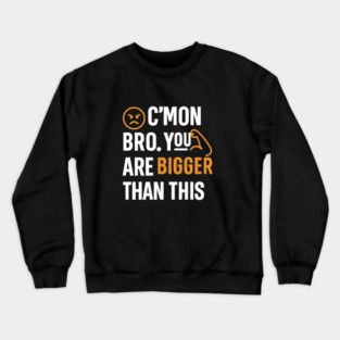 Motivational Fitnes Quote, You Are Bigger Than This Crewneck Sweatshirt