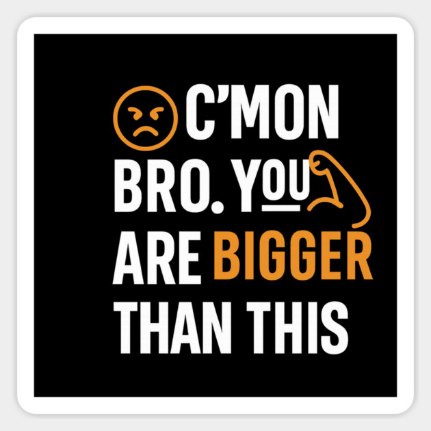 Motivational Fitnes Quote, You Are Bigger Than This Sticker by logiamerch