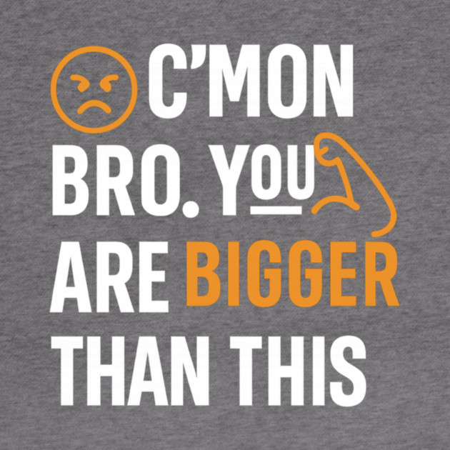 Motivational Fitnes Quote, You Are Bigger Than This by logiamerch