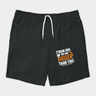 Motivational Fitnes Quote, You Are Bigger Than This Shorts