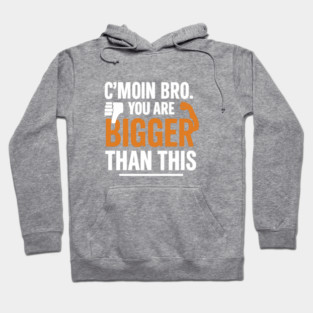 Motivational Fitnes Quote, You Are Bigger Than This Hoodie