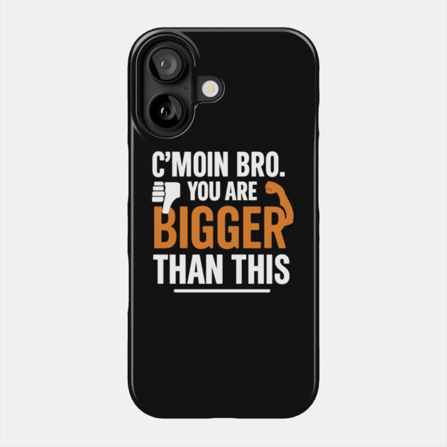 Motivational Fitnes Quote, You Are Bigger Than This Phone Case by logiamerch